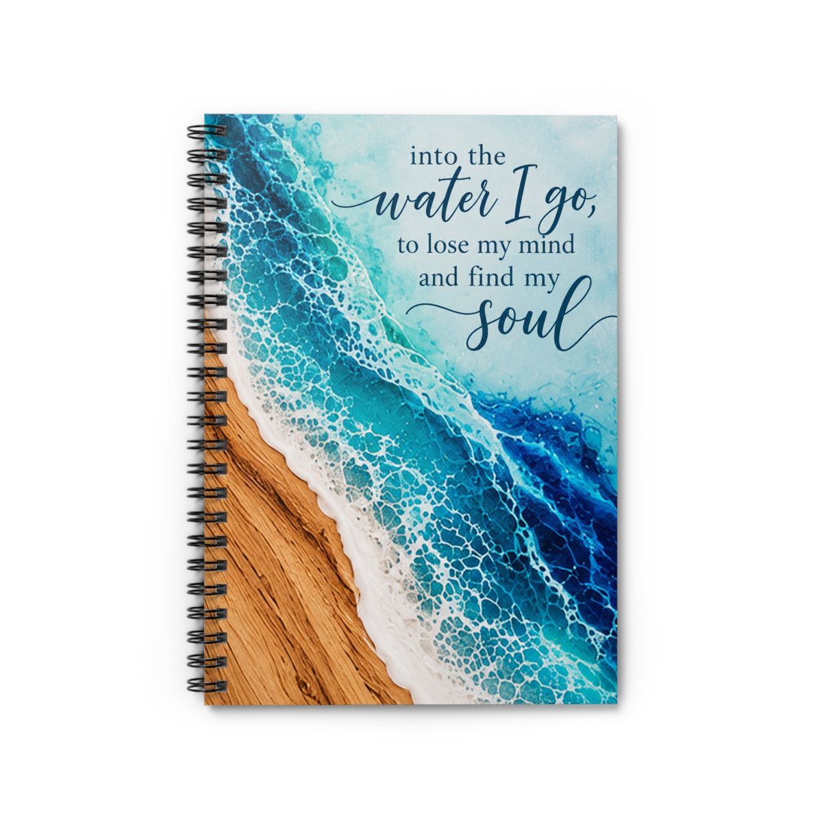 Into the Water I Go - Ocean Themed Spiral Notebook