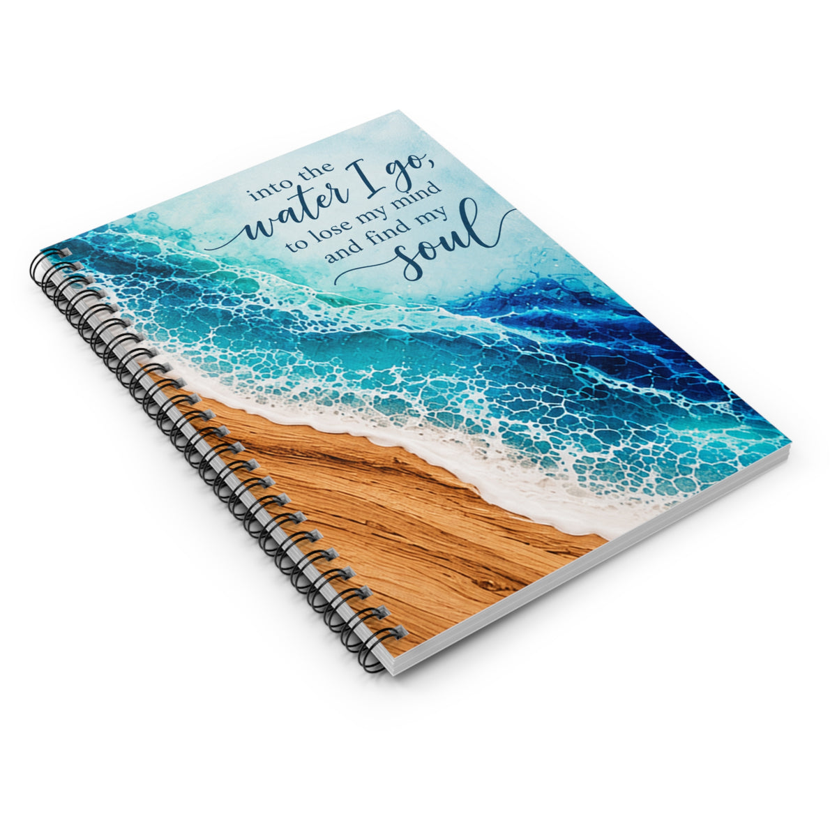 Into the Water I Go - Ocean Themed Spiral Notebook